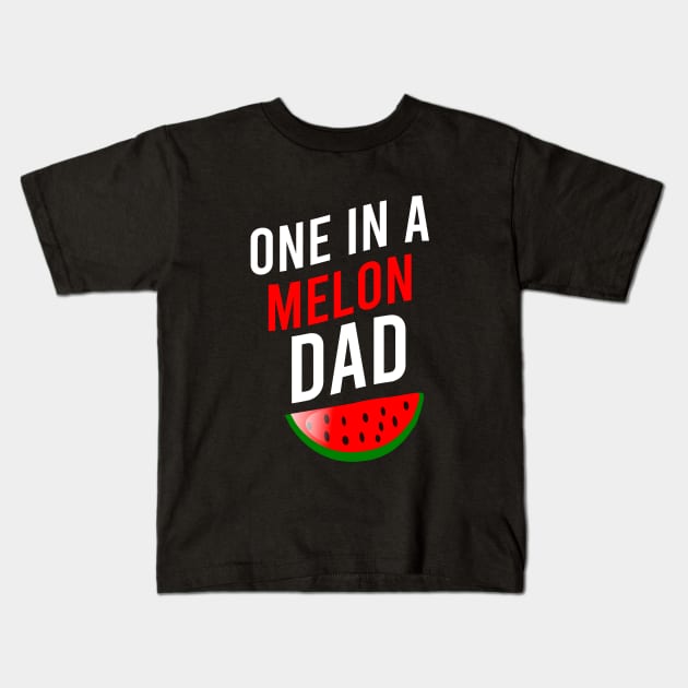 One in a melon dad Kids T-Shirt by cypryanus